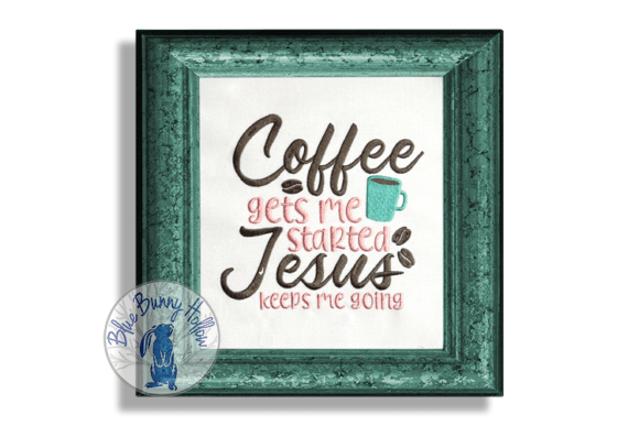 Coffee Gets Me Started Jesus Keeps Me Going: A Designer's Review